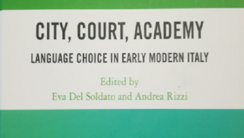 New “City, Court, Academy: Language Choice in Early Modern Italy” (Routledge, 2018)